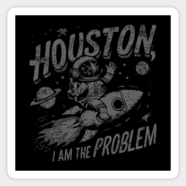 Space Shirt, Astronomy Shirts, Houston, I Am The Problem, Planets Shirts, Galaxy Shirt, Nerdy TShirt, SciFi Shirt, Teacher Gifts, Problem Sticker by Y2KSZN